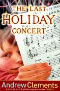 Andrew Clements 04 : The Last Holiday Concert (Paperback)