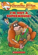 Geronimo Stilton #43 / I'm Not a Supermouse!