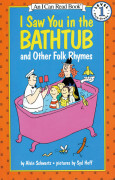 I Can Read Level 1-67 / I Saw You in the Bathtub and Other Folk Rhymes 