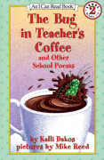 I Can Read Level 2-63 / The Bug in Teacher's Coffee and Other School Poems