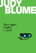 Judy Blume 11 / Then Again, Maybe I Won't